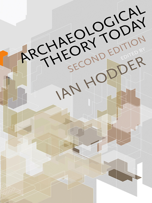 Title details for Archaeological Theory Today by Ian Hodder - Available